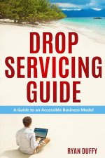Drop Servicing Guide: A Guide to an Accessible Business Model