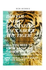 Did You Know? 50 Amazing Fact about the Tiger!: Did You Know?, Interesting Fact about the Tigers, Fact about Tigers, 50 Fact about Tigers.