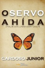 O Servo Ahída: O Vigor dos Condenados: Livro 2