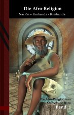 Die Afro-Religion: Nación - Umbanda - Kimbanda: Black Edition