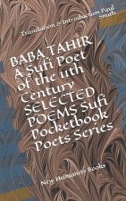 BABA TAHIR A Sufi Poet of the 11th Century SELECTED POEMS Sufi Pocketbook Poets Series: Translation & Introduction Paul Smith