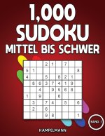 1,000 Sudoku Mittel bis Schwer: Das große Buch mit Sudokus für Erwachsene - mit Lösungen (Band 1)