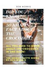 Did You Know? 50 Amazing Fact about the Crocodile!: Did you know?, 50 amazing fact about the crocodile, interesting facts, crocodiles, all you need to