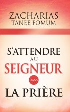 S'Attendre au Seigneur Dans la Priere