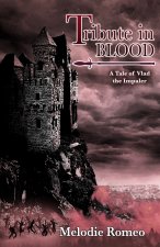 Tribute in Blood: A Tale of Vlad the Impaler