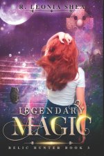 Legendary Magic: Relic Hunter Book 3