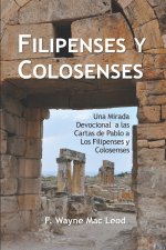 Filipenses Y Colosenses: Una Mirada Devocional a las Cartas de Pablo a Los Filipenses y Colosenses