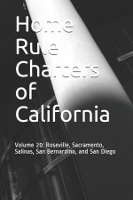 Home Rule Charters of California: Volume 20: Roseville, Sacramento, Salinas, San Bernardino, and San Diego