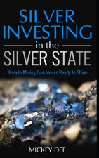 Silver Investing in the Silver State: Nevada Mining Companies Ready to Shine