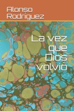 vez que Dios volvio