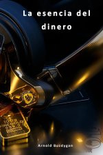 La ESENCIA del DINERO