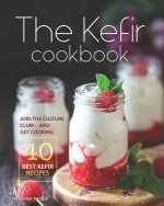 The Kefir Cookbook: Join the Culture Club! - And Get Cooking the 40 Best Kefir Recipes