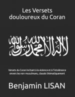 Les Versets douloureux du Coran: Versets du Coran incitant ? la violence et ? l'intolérance envers les non-musulmans, classés thématiquement