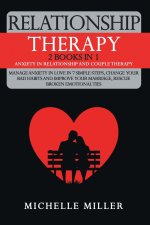 Relationship Therapy: 2 Books in 1: Anxiety in Relationship and Couple Therapy. Manage Anxiety in Love in 7 Simple Steps, Change Your Bad Ha