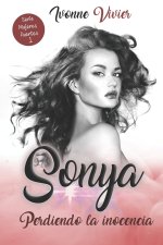 Sonya. Perdiendo la inocencia: La historia de una mujer prisionera de su belleza.