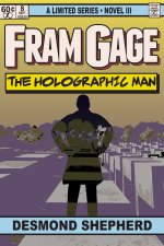 Fram Gage and The Holographic Man