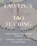 Lao Tzu's Tao Te Ching: A Modern English Version by Paul Smith