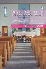 The Smell of the Lord and Other Charming Heresies: Growing Up Fundamentalist in the American Midwest