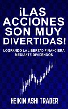 ?Las acciones son muy divertidas!: Logrando la libertad financiera mediante dividendos