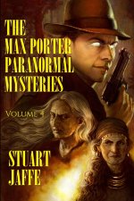 The Max Porter Paranormal Mysteries: Volume 4