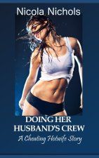 Doing Her Husband's Crew: A Cuckold Gangbang
