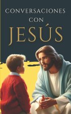 Conversaciones de un católico con Jesús: Cambiará tu vida y al mundo para siempre.