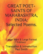 Great Poet-Saints of Maharashtra, India: Selected Poems.: (Large Print & Large Format Edition)