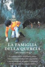 La Famiglia della Quercia: Avventura, amore, fratellanza, paura, fede e coraggio si intrecciano tra boschi e foreste rendendo palpabile la relazi
