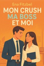 Mon crush, ma boss et moi