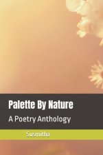 Palette By Nature: A Poetry Anthology