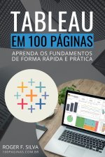 Tableau BI em 100 Páginas: Aprenda os fundamentos de forma rápida e prática