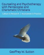 Counseling and Psychotherapy with Pentecostal and Charismatic Christians: Culture & Research - Assessment & Practice