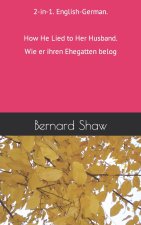 2-in-1. English-German. How He Lied to Her Husband. Wie er ihren Ehegatten belog