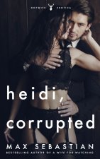 Heidi, Corrupted: An ex-wife sharing romance