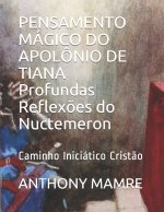 PENSAMENTO MÁGICO DO APOLÔNIO DE TIANA Profundas Reflex?es do Nuctemeron: Caminho Iniciático Crist?o