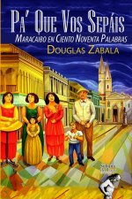 Pa' Que Vos Sepáis: Maracaibo en Ciento Noventa Palabras