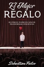 El Mejor Regalo: De cómo el teatro es capaz de transformar consciencias