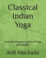 Classical Indian Yoga: A comprehensive guide to Yoga philosophy
