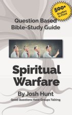 Question-based Bible Study Guide -- Spiritual Warfare: Good Questions Have Groups Talking