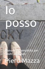 Io posso: Manuale di semplicit? per adulti incasinati