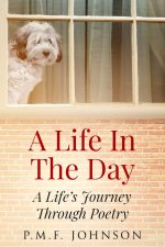 A Life In The Day: A Life's Journey Through Poetry