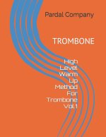 High Level Warm Up Method For Trombone Vol.1