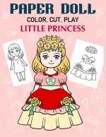 Paper Doll Color, Cut, Play Little Princess: Coloring book for kids - Princess paper dolls
