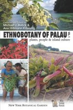 Ethnobotany of Palau: Plants, People and Island Culture--Volume 1