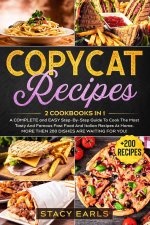 Copycat Recipes: 2 Cookbooks In 1- A COMPLETE and EASY Step-By-Step Guide To Cook The Most Tasty And Famous Fast Food And Italian Recip