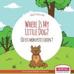 Where Is My Little Dog? - Ou est mon petit chien?