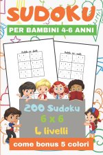 SUDOKU per bambini 4-6 anni: Sudoku 6x6 200 Sudoku per Bambini di 4-6 Anni con Istruzioni e Soluzioni come bonus 5 colori difficolt? progressiva 4