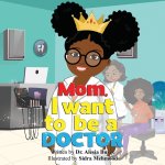Mom, I want to be a doctor