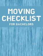 Moving Checklist for Bachelors: The Way To Make Sure Your Move Does Not Overwhelm You.