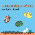 Il ciclo delle rocce per i pi? piccoli: The rock cycle for toddlers (Italian edition)